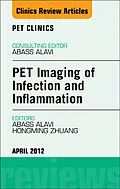 E-Book (epub) PET Imaging of Infection and Inflammation, An Issue of PET Clinics von Abass Alavi, Hongming Zhuang