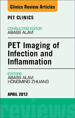 E-Book (epub) PET Imaging of Infection and Inflammation, An Issue of PET Clinics von Abass Alavi, Hongming Zhuang