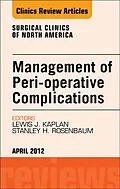 E-Book (epub) Management of Peri-operative Complications, An Issue of Surgical Clinics von Stanley H. Rosenbaum, Lewis J. Kaplan