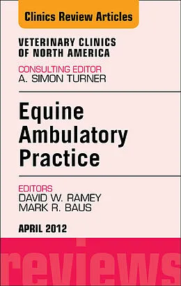 E-Book (epub) Ambulatory Practice, An Issue of Veterinary Clinics: Equine Practice von David W. Ramey, Mark R. Baus