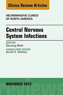 E-Book (epub) Central Nervous System Infections, An Issue of Neuroimaging Clinics von Guarang Shah