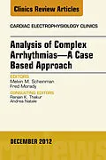 E-Book (epub) Analysis of Complex Arrhythmias-A Case Based Approach, An Issue of Cardiac Electrophysiology Clinics von Melvin M. Scheinman MD, Fred Morady MD