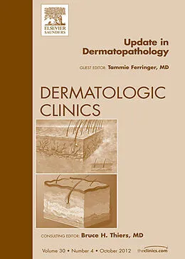 E-Book (epub) Update in Dermatopathology, An Issue of Dermatologic Clinics von Tammie Ferringer MD
