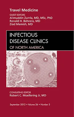 E-Book (epub) Travel Medicine, An Issue of Infectious Disease Clinics von Alimuddin Zumla BSc. MBChB. MSc. FRCP(Lond). FRCP(Edin). FRCPath, Ronald H. Behrens, Ziad Memish MD