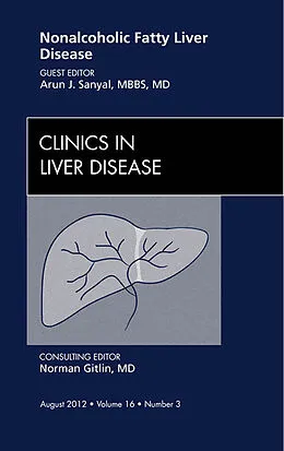 E-Book (epub) Nonalcoholic Fatty Liver Disease, An Issue of Clinics in Liver Disease von Md Sanyal MBBS