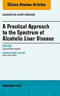 E-Book (epub) A Practical Approach to the Spectrum of Alcoholic Liver Disease, An Issue of Clinics in Liver Disease von Faasld Bernstein MD