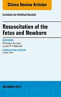 E-Book (epub) Resuscitation of the Fetus and Newborn, An Issue of Clinics in Perinatology von Praveen Kumar MD, Louis P. Halamek MD