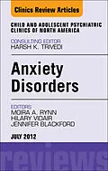 E-Book (epub) Anxiety Disorders, An Issue of Child and Adolescent Psychiatric Clinics of North America von Moira A. Rynn MD, Hillary Vidair, Jennifer Blackford MD
