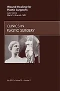 E-Book (epub) Wound Healing for Plastic Surgeons, An Issue of Clinics in Plastic Surgery von Mark S. Granick MD