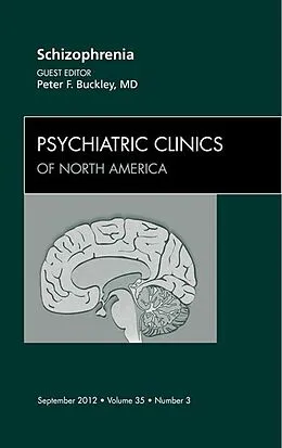 E-Book (epub) Schizophrenia, An Issue of Psychiatric Clinics von Peter F. Buckley MD