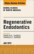 E-Book (epub) Regenerative Endodontics, An Issue of Dental Clinics von Dmd Chogle BDS, Harold E. Goodis DDS