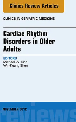 E-Book (epub) Cardiac Rhythm Disorders in Older Adults, An Issue of Clinics in Geriatric Medicine von Michael W. Rich MD, Win-Kuang Shen MD