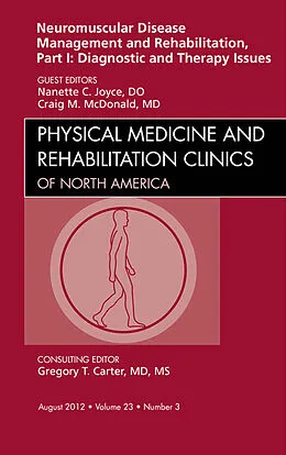 ePUB Neuromuscular Disease Management and Rehabilitation, Part I: Diagnostic and Therapy Issues, an Issue of Physical Medicine and Rehabilitation Clinics - E-Book von Nanette C. Joyce, Craig M. McDonald
