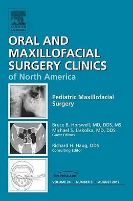 E-Book (epub) Pediatric Maxillofacial Surgery, An Issue of Oral and Maxillofacial Surgery Clinics von Dds Horswell MD, Dds Jaskolka MD