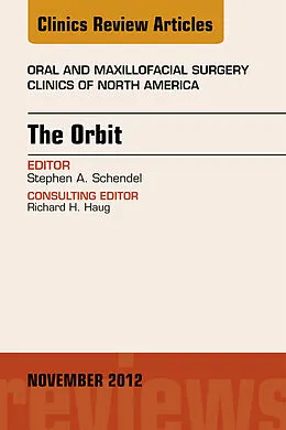 E-Book (epub) The Orbit, An Issue of Oral and Maxillofacial Surgery Clinics von Dds Schendel MD