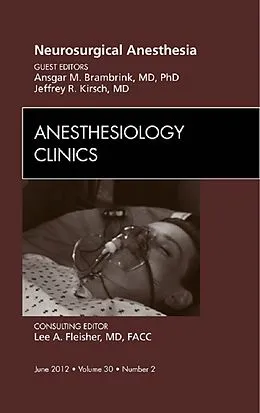 E-Book (epub) Neurosurgical Anesthesia, An Issue of Anesthesiology Clinics -E-Book von Jeffrey R. Kirsch, Ansgar M. Brambrink