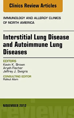 ePUB Interstitial Lung Diseases and Autoimmune Lung Diseases, An Issue of Immunology and Allergy Clinics von Kevin K Brown, Jeffrey Swigris, Aryeh Fischer