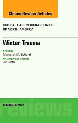 Livre Relié Winter Trauma, An Issue of Critical Care Nursing Clinics de Margaret Ecklund
