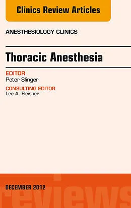 E-Book (epub) Thoracic Anesthesia, An Issue of Anesthesiology Clinics von Frcpc Slinger MD
