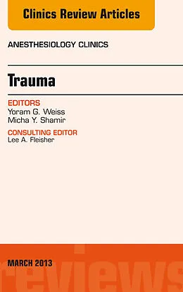 E-Book (epub) Trauma, An Issue of Anesthesiology Clinics von Yoram G. Weiss, Micha Y. Shamir