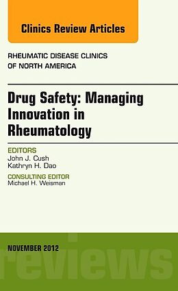 Fester Einband Drug Safety: Managing Innovation in Rheumatology, An Issue of Rheumatic Disease Clinics von John J Cush, Kathryn H. Dao