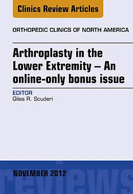 E-Book (epub) Arthroplasty in the Lower Extremity, An Issue of Orthopedic Clinics - E-Book von Giles R Scuderi