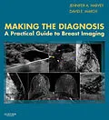 E-Book (epub) Making the Diagnosis: A Practical Guide to Breast Imaging E-Book von Facr Harvey MD, David E March MD