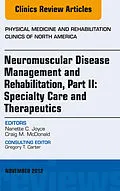 ePUB Neuromuscular Disease Management and Rehabilitation, Part II: Specialty Care and Therapeutics, an Issue of Physical Medicine and Rehabilitation Clinics, E-Book von Nanette C. Joyce, Craig M. McDonald