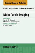 ePUB Male Pelvic Imaging, An Issue of Radiologic Clinics of North America von Mukesh G. Harisinghani, Kartik Javheri