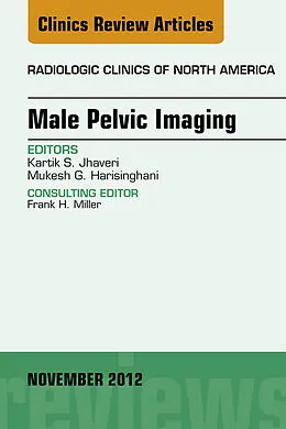 ePUB Male Pelvic Imaging, An Issue of Radiologic Clinics of North America von Mukesh G. Harisinghani, Kartik Javheri
