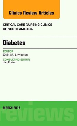 Livre Relié Diabetes, An Issue of Critical Care Nursing Clinics de Celia Levesque