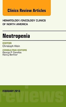 Fester Einband Neutropenia, An Issue of Hematology/Oncology Clinics of North America von Christoph Klein
