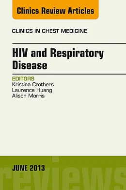 ePUB HIV and Respiratory Disease, An Issue of Clinics in Chest Medicine von Kristina Crothers, Laurence Huang, Alison Morris