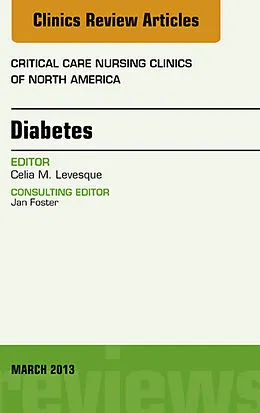 E-Book (epub) Diabetes, An Issue of Critical Care Nursing Clinics von Celia M. Levesque