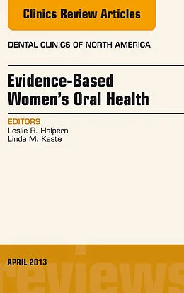 ePUB Evidence-Based Women's Oral Health, An Issue of Dental Clinics, E-Book von Leslie R. Halpern, Linda M. Kaste
