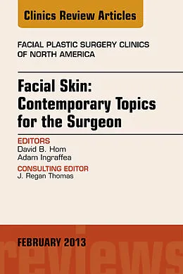 ePUB Facial Skin: Contemporary Topics for the Surgeon, An Issue of Facial Plastic Surgery Clinics von David B. Hom, Adam Ingraffea
