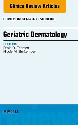 E-Book (epub) Geriatric Dermatology, An Issue of Clinics in Geriatric Medicine von David R. Thomas, Nicole M. Burkemper