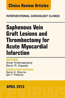 ePUB Saphenous Vein Graft Lesions and Thrombectomy for Acute Myocardial Infarction, An Issue of Interventional Cardiology Clinics, E-Book von Samir R. Kapadia, Amar Krishnaswamy