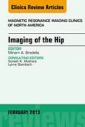 E-Book (epub) Imaging of the Hip, An Issue of Magnetic Resonance Imaging Clinics von Miriam A. Bredella