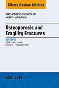 ePUB Osteoporosis and Fragility Fractures, An Issue of Orthopedic Clinics von Jason A. Lowe, Gary E. Friedlaender