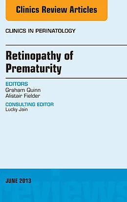 ePUB Retinopathy of Prematurity, An Issue of Clinics in Perinatology von Graham Quinn, Alistair Fielder