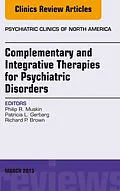 E-Book (epub) Complementary and Integrative Therapies for Psychiatric Disorders, An Issue of Psychiatric Clinics von Philip R. Muskin, Patricia L. Gerbarg, Richard P. Brown