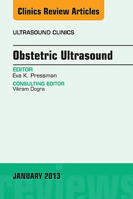 ePUB Obstetric Ultrasound, An Issue of Ultrasound Clinics von Eva K. Pressman