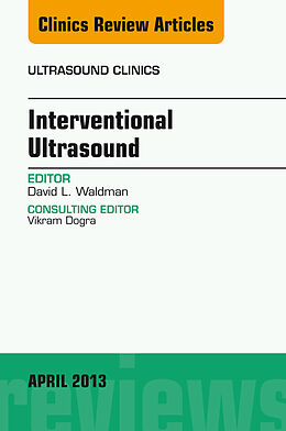 E-Book (epub) Interventional Ultrasound, An Issue of Ultrasound Clinics von David L. Waldman