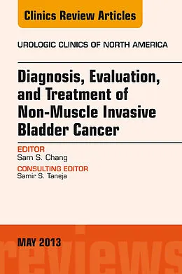 E-Book (epub) Diagnosis, Evaluation, and Treatment of Non-Muscle Invasive Bladder Cancer: An Update, An Issue of Urologic Clinics von Sam S. Chang