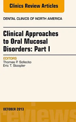 ePUB Clinical Approaches to Oral Mucosal Disorders: Part I, An Issue of Dental Clinics von Thomas P. Sollecito, Eric Stoopler