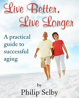 E-Book (epub) Live Better, Live Longer von Philip Selby