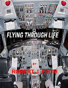 E-Book (epub) Flying Through Life von robert Psy. D. Firth