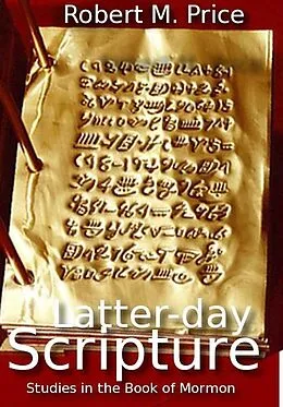 E-Book (epub) Latter-day Scripture von Robert M. Price