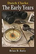 E-Book (epub) Dutch Clarke - The Early Years von Brian Ratty